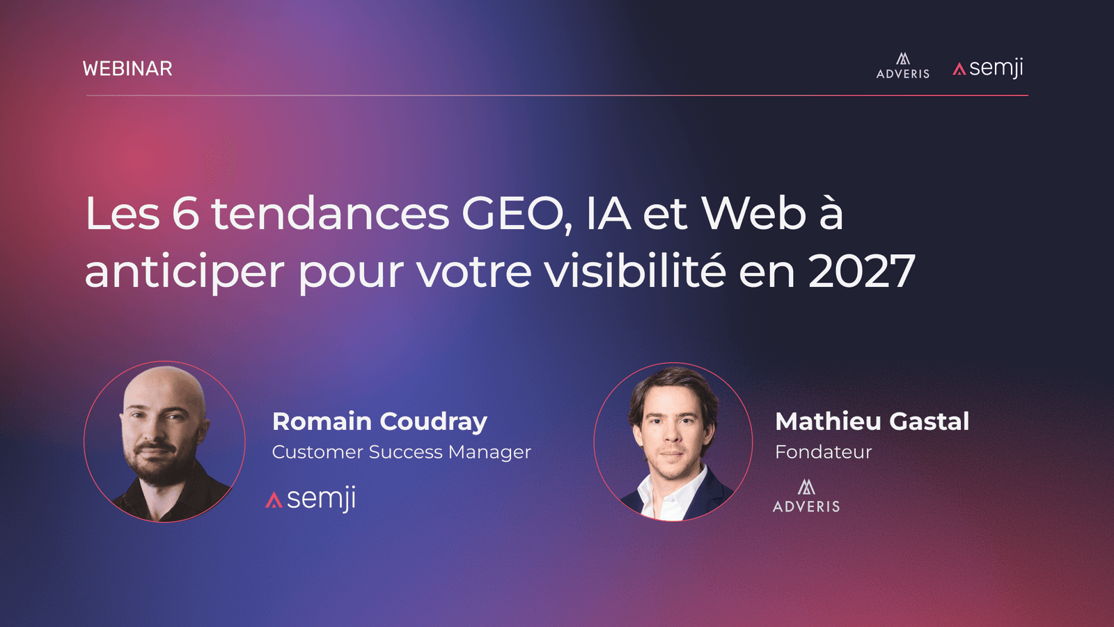 Webinar Semji x Adveris : les 6 tendances GEO, IA et web à anticiper pour 2027