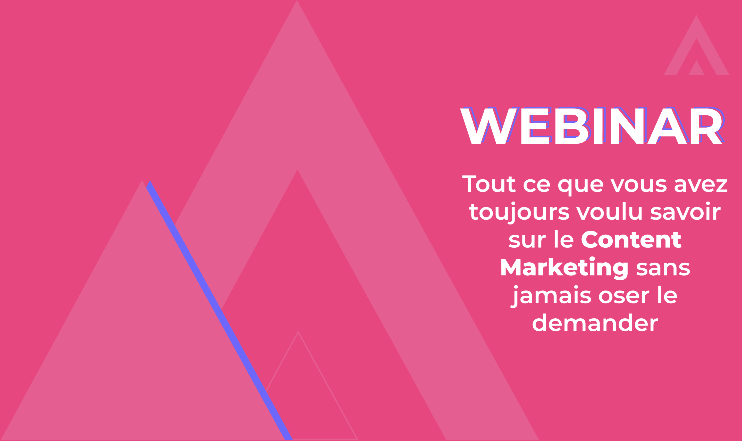 Webinar – Tout ce que vous avez toujours voulu savoir sur le Content Marketing sans jamais oser le demander ?