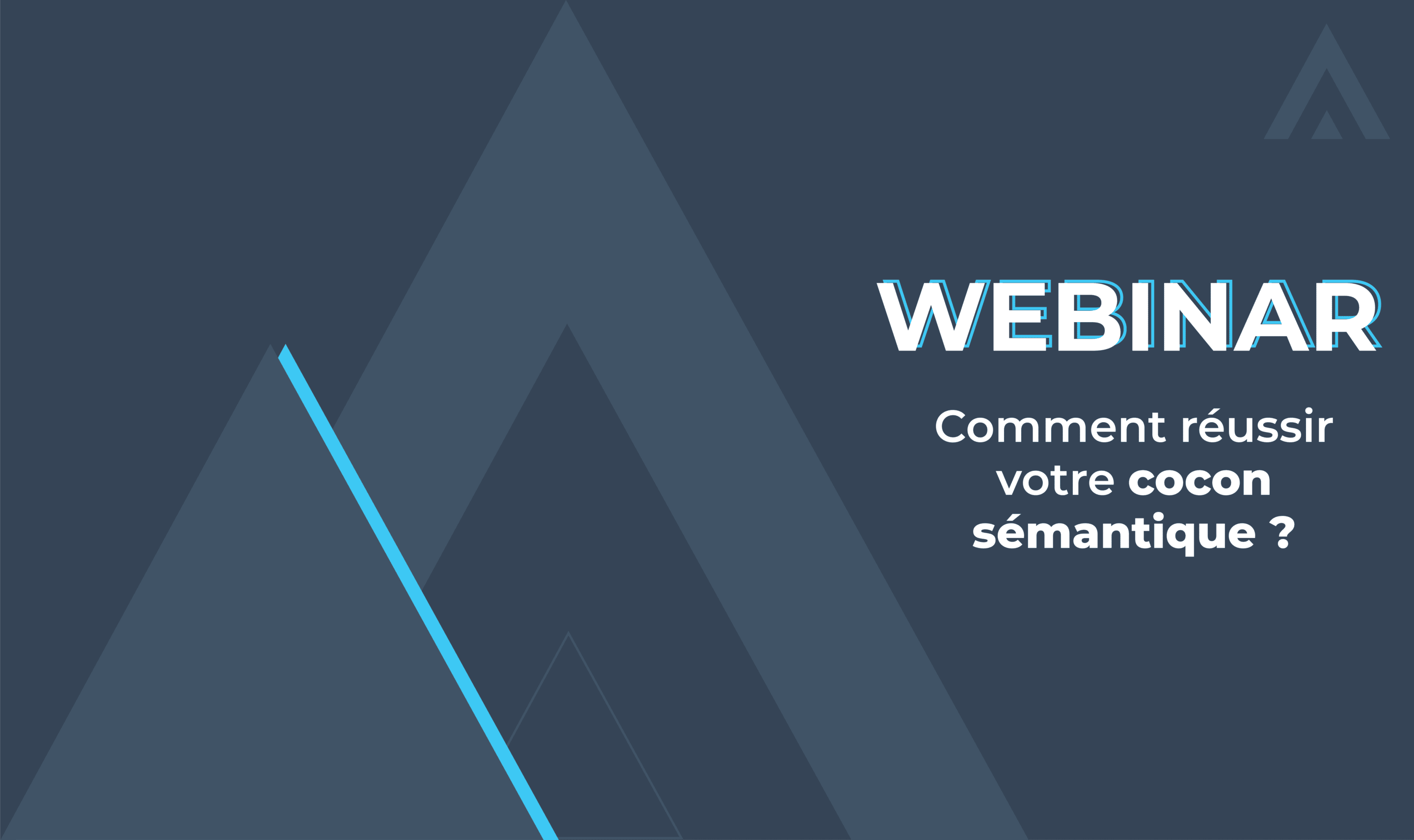 Webinar – Comment réussir vos cocons sémantiques ?