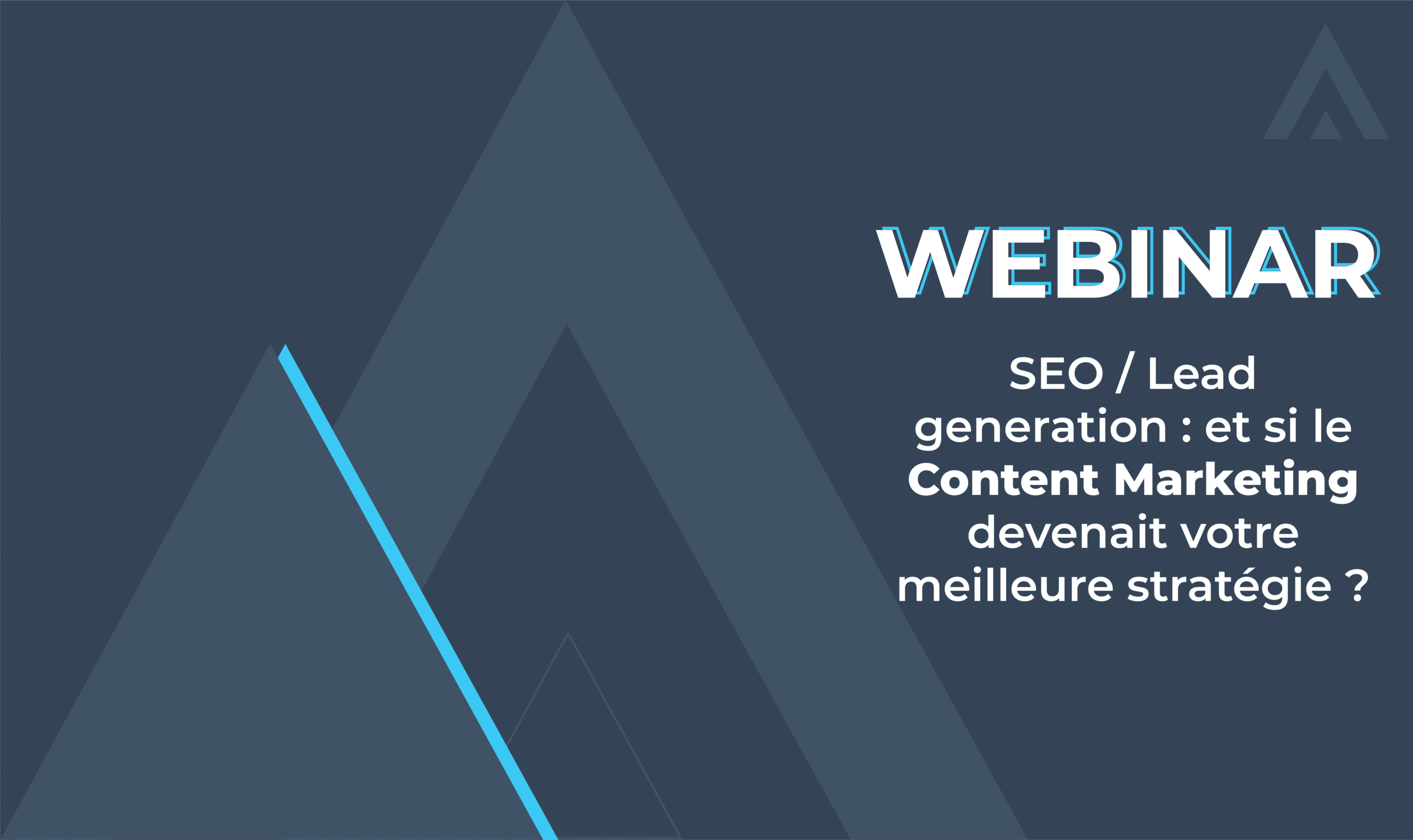 Webinar – SEO & Lead generation : et si le Content Marketing devenait votre meilleure stratégie ?
