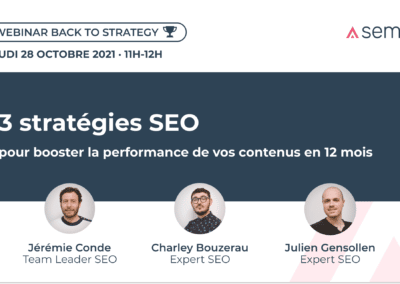 Webinar – 3 stratégies SEO pour booster la performance de vos contenus en 12 mois.