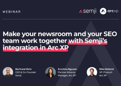 Webinar – Make your newsroom and your SEO team work together with Semji’s integration in Arc XP
