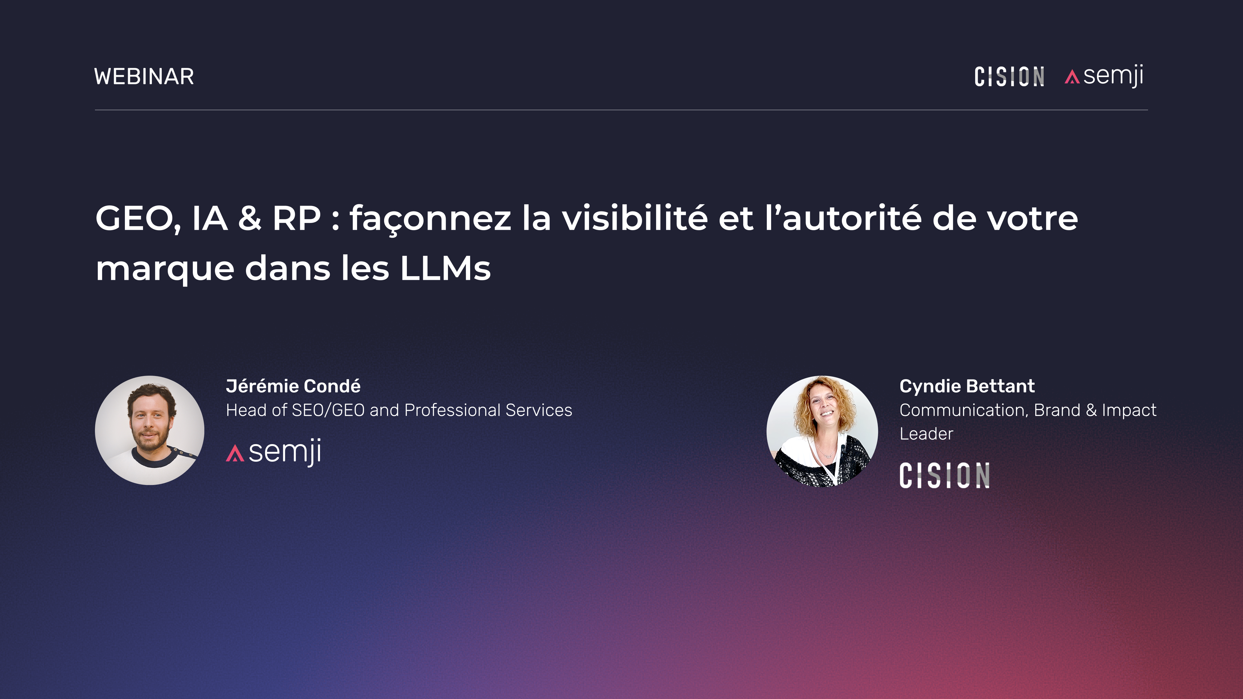 Webinar – GEO, IA & RP : façonnez la visibilité et l’autorité de votre marque dans les LLMs
